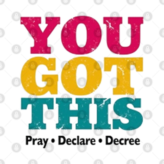 You Got This, Pray Declare Decree – Christian Empowerment by Rox