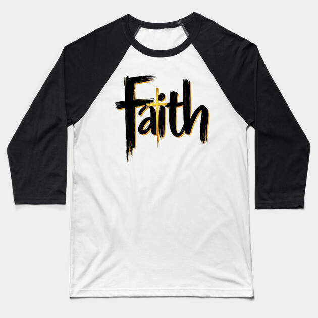 Faith – Black and Gold Design Baseball T-Shirt by Rox