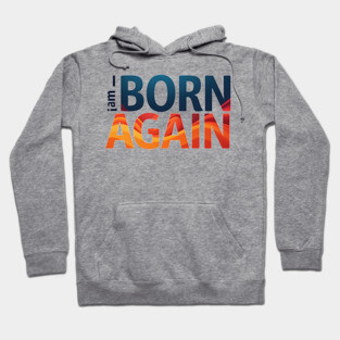 Born Again – Colorful Christian Faith Design Hoodie