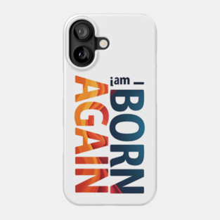 Born Again – Colorful Christian Faith Design Phone Case