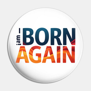 Born Again – Colorful Christian Faith Design Pin