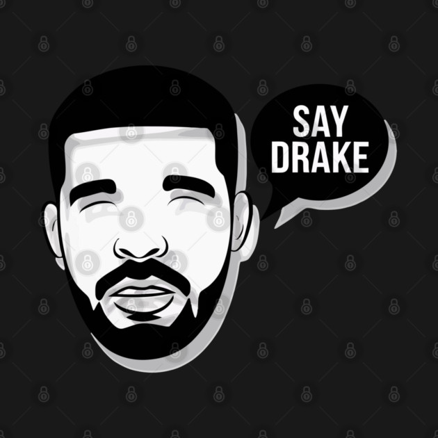 Say Drake by TEENIE DESIGN