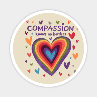 Compassion Knows NO Borders Magnet