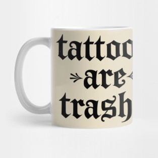 Tattoos Are Trashy So Is Your Mom Funny Tattooed Mom Vintage Mug