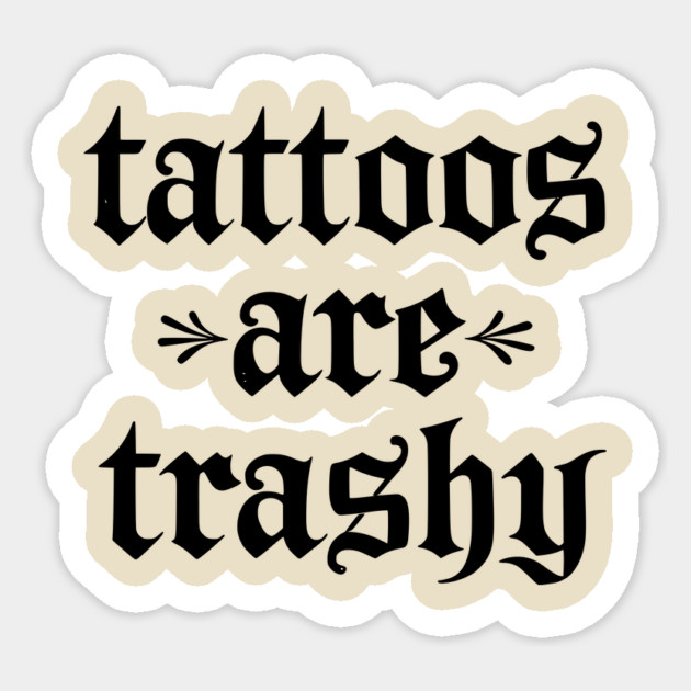 Tattoos Are Trashy So Is Your Mom Funny Tattooed Mom Vintage Sticker by ArtistTee ⭐⭐⭐⭐⭐