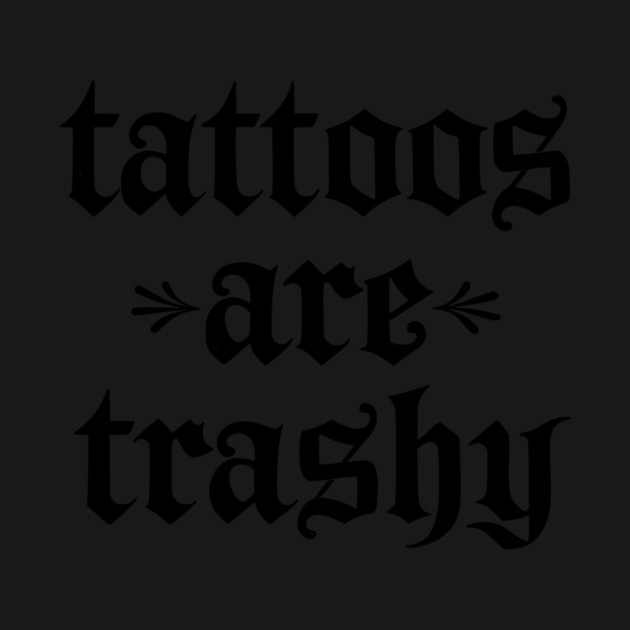 Tattoos Are Trashy So Is Your Mom Funny Tattooed Mom Vintage by ArtistTee ⭐⭐⭐⭐⭐