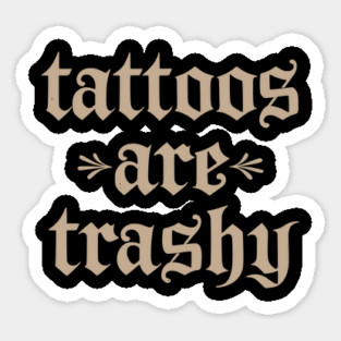 Tattoos Are Trashy So Is Your Mom Funny Tattooed Mom Vintage Sticker