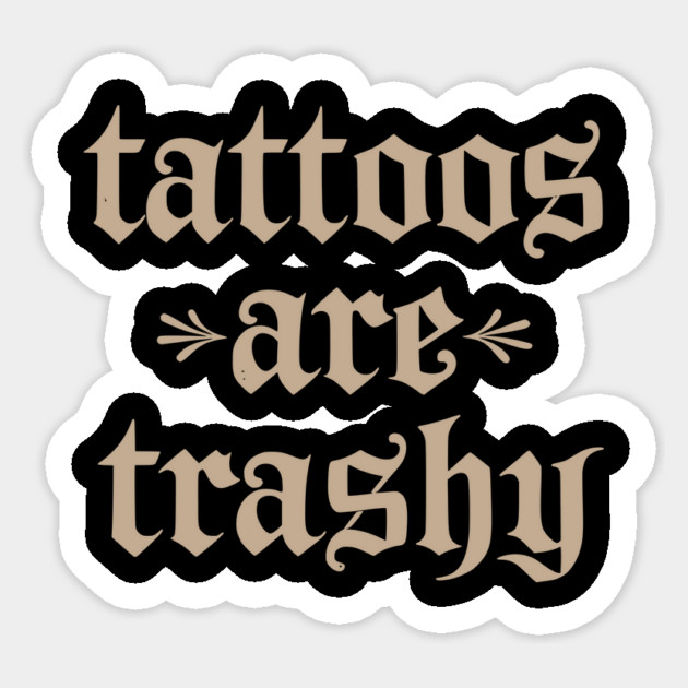 Tattoos Are Trashy So Is Your Mom Funny Tattooed Mom Vintage Sticker by ArtistTee ⭐⭐⭐⭐⭐