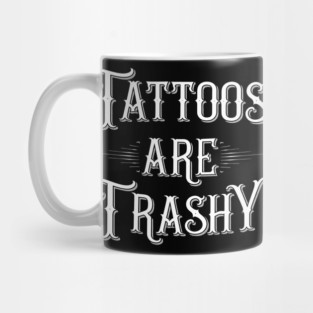 tattoos-are-trashy Mug