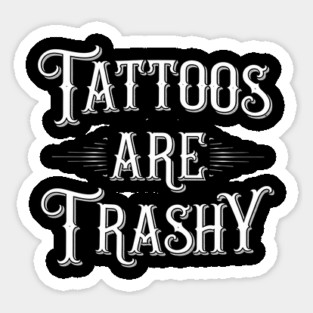 tattoos-are-trashy Magnet