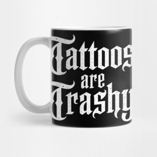 Tattoos-Are-Trashy-So-Is-Your-Mom-Funny-Tattooed-Mom-Vintage Mug