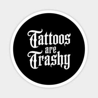 Tattoos-Are-Trashy-So-Is-Your-Mom-Funny-Tattooed-Mom-Vintage Magnet