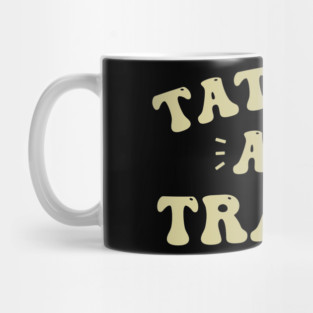 tattoos are trashy Mug