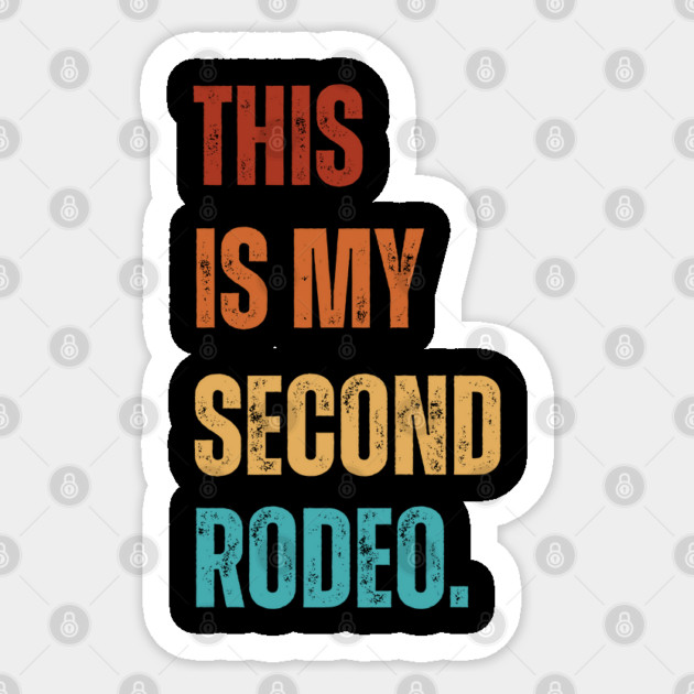 Accually, This Is My Second Rodeo. Vintage Typography Sticker by Creatifly Graphic Tees