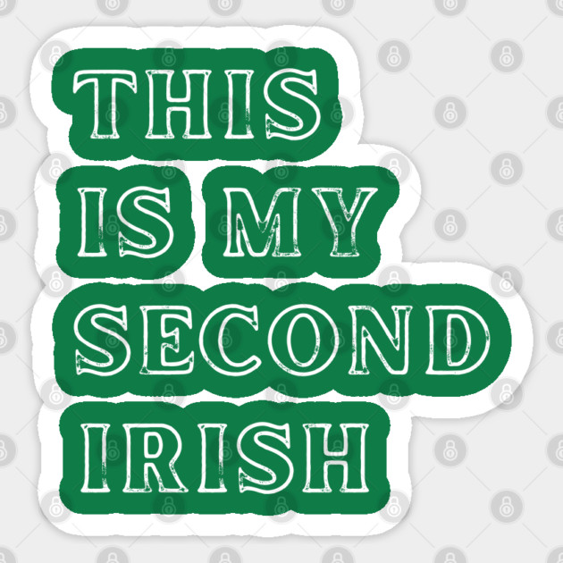 This Is My Second Irish Sticker by Creatifly Graphic Tees