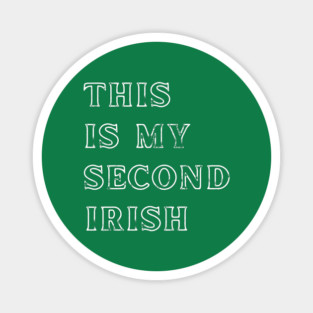 This Is My Second Irish Magnet