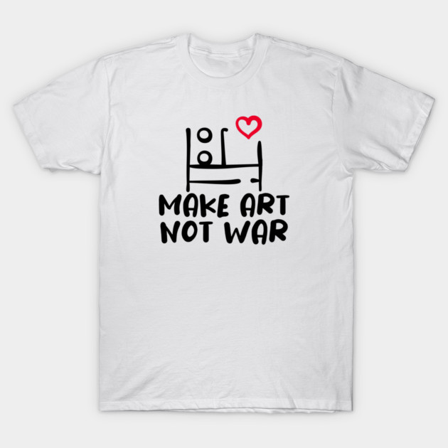 MAKE ART, NOT WAR T-Shirt by Fabrik