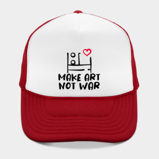 MAKE ART, NOT WAR Hat