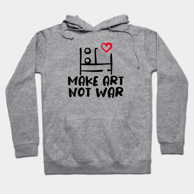 MAKE ART, NOT WAR Hoodie by Fabrik