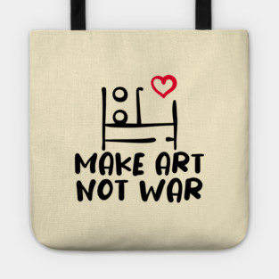 MAKE ART, NOT WAR Tote