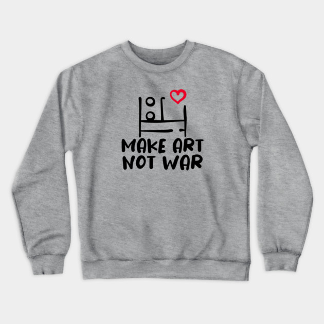MAKE ART, NOT WAR Crewneck Sweatshirt by Fabrik
