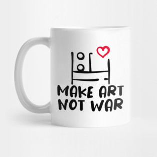 MAKE ART, NOT WAR Mug