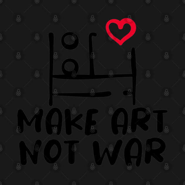 MAKE ART, NOT WAR by Fabrik