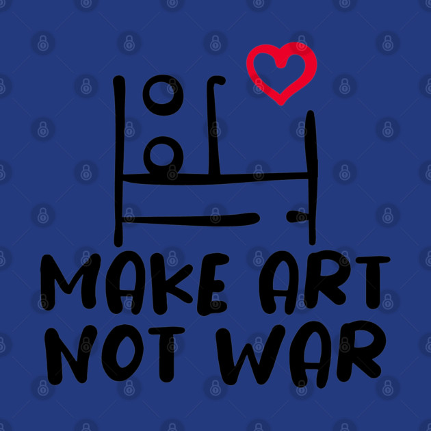 MAKE ART, NOT WAR by Fabrik