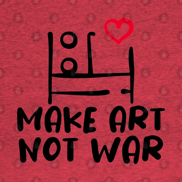 MAKE ART, NOT WAR by Fabrik