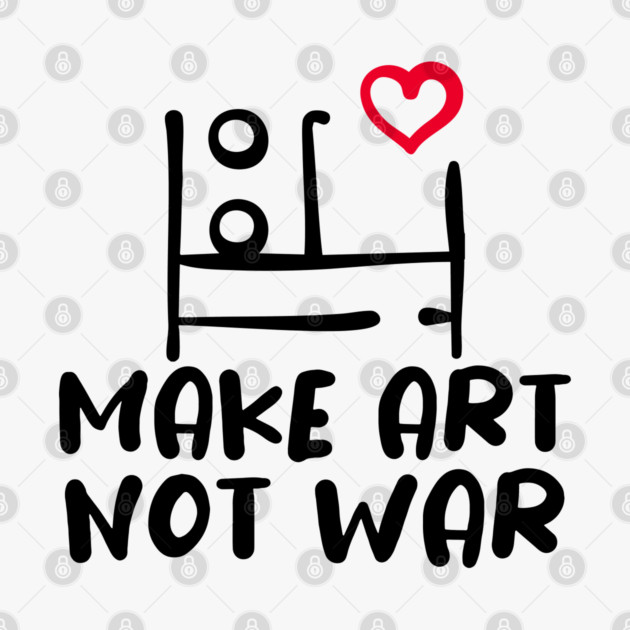 MAKE ART, NOT WAR by Fabrik
