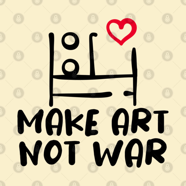 MAKE ART, NOT WAR by Fabrik