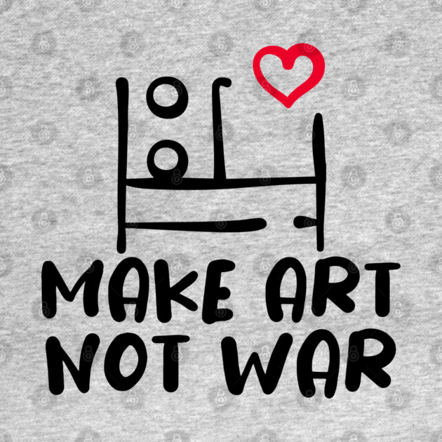 MAKE ART, NOT WAR by Fabrik