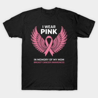 I Wear Pink In Memory Of My Mom T-Shirt