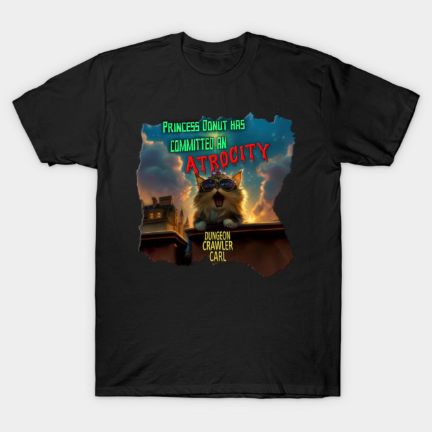 Dungeon Crawler Carl - Princess Donut has committed an atrocity T-Shirt by Absurdia Labs