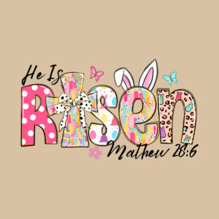 "He Is Risen" Easter Religious, Spring Theme T-Shirt