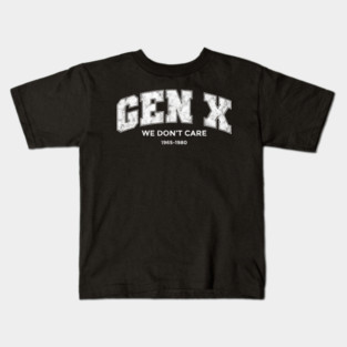 Gen x - We dont care Kids T-Shirt