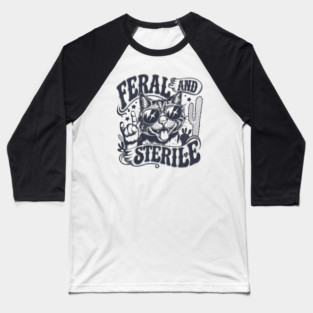 Feral and Sterile Baseball T-Shirt