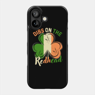 St. Patrick's Day Dibs On The Readhead Shamrock Phone Case