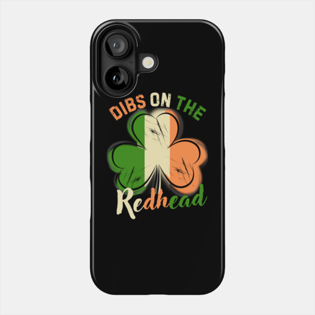 St. Patrick's Day Dibs On The Readhead Shamrock Phone Case by The WYLD Tribe