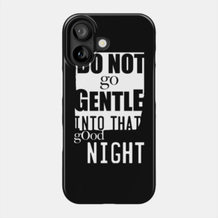 Do Not Go Gently Into The Night Phone Case