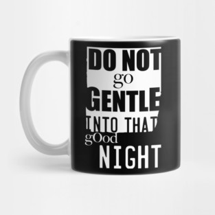 Do Not Go Gently Into The Night Mug