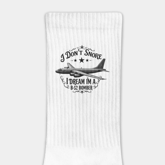 I Don't Snore, I Dream I'm a B-52 Bomber by MCALTees