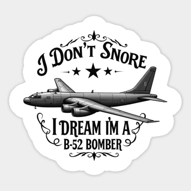 I Don't Snore, I Dream I'm a B-52 Bomber Magnet by MCALTees