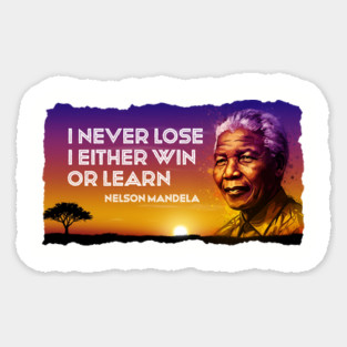 I never lose. I either win or learn. Nelson Mandela Quote Magnet
