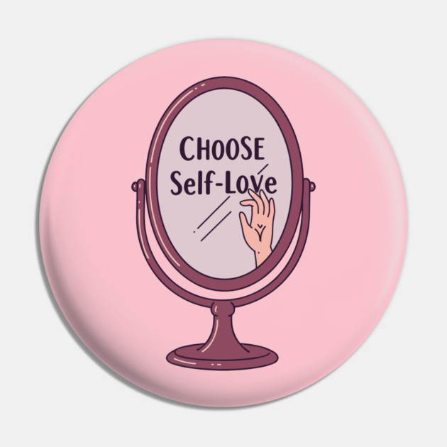 Choose Self-Love Pin by enrynz