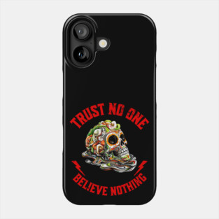 Trust no one, believe nothing tee Phone Case