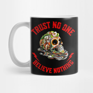 Trust no one, believe nothing tee Mug