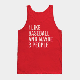 i like baseball and maybe 3 people Tank Top