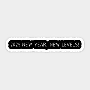 2025 New Year New levels Sticker