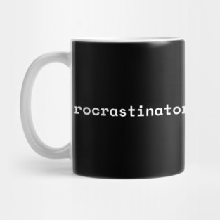 Procrastinators unite tomorrow Mug